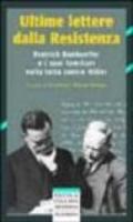 Ultime lettere dalla Resistenza. Dietrich Bonhoeffer e i suoi famigliari nella lotta contro Hitler