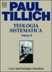 Teologia sistematica. 2.L'esistenza e il Cristo