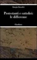 Protestanti e cattolici: le differenze