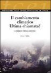 Il cambiamento climatico. Ultima chiamata?