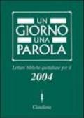 Un giorno una parola. Letture bibliche quotidiane per il 2004