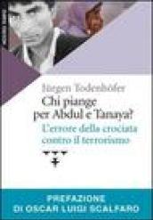 Chi piange per Abdul e Tanaya? L'errore della crociata contro il terrorismo