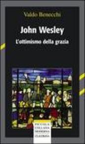 John Wesley. L'ottimismo della grazia