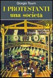 I protestanti. Una società. 2.Da Coligny a Guglielmo d'Orange