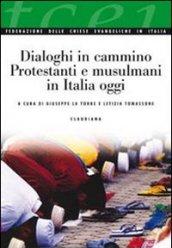 Dialoghi in cammino. Protestanti e musulmani in Italia oggi