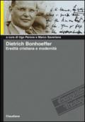 Dietrich Bonhoeffer. Eredità cristiana e modernità