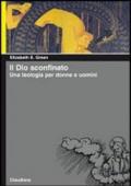 Il Dio sconfinato. Una teologia per donne e uomini