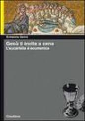 Gesù ti invita a cena. L'eucaristia è ecumenica