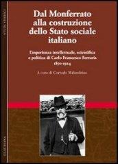 Dal Monferrato alla costruzione dello Stato sociale italiano. L'esperienza intellettuale, scientifica e politica di Carlo Francesco Ferraris (1850-1924). 1.