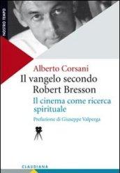 Il vangelo secondo Robert Bresson. Il cinema come ricerca spirituale