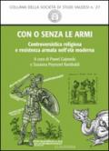 Con o senza le armi. Controversistica religiosa e resistenza armata nell'età moderna