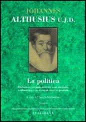 La politica. Elaborata organicamente con metodo e illustrata con esempi sacri e profani. Testo latino a fronte