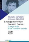 Il Vangelo secondo Leonard Cohen. Il lungo esilio di un canadese errante