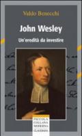 John Wesley. Un'eredità da investire