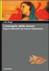 L'Evangelo delle donne. Figure femminili nel Nuovo Testamento