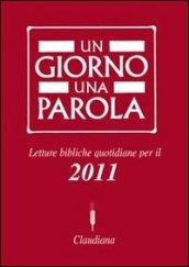 Un giorno una parola. Letture bibliche quotidiane per il 2011