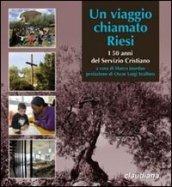 Un viaggio chiamato Riesi. I 50 anni del servizio cristiano. Ediz. multilingue