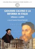 Giovanni Calvino e la Riforma in Italia. Influenze e conflitti