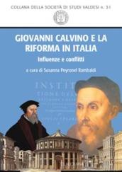 Giovanni Calvino e la Riforma in Italia. Influenze e conflitti