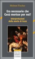 Era necessario che Gesù morisse per noi? Interpretazioni della morte di Gesù