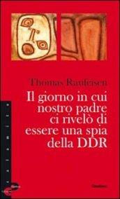 Il giorno in cui nostro padre ci rivelò di essere una spia della DDR