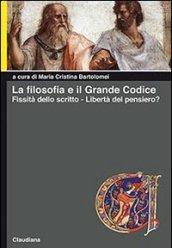 Filosofia e il grande codice. Fissità dello scritto. Libertà del pensiero? (La)