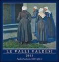 Le Valli valdesi 2013. Calendario. 12 dipinti a olio con vedute delle valli valdesi del Piemonte. Ediz. multilingue