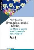 Il vangelo secondo i Beatles. Da Mosè ai giorni nostri passando per Liverpool