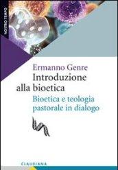 Introduzione alla bioetica. Bioetica e teologia pastorale in dialogo