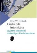 Cristianità intossicata. Quattro tentazioni costanti per il cristianesimo