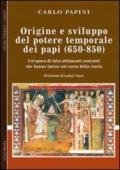 Origine e sviluppo del potere temporale dei papi (650-850). Un'epoca di falsi abilmente costruiti, che hanno inciso sul corso della storia