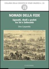 Nomadi della fede. Ugonotti, ribelli e profeti tra Sei e Settecento