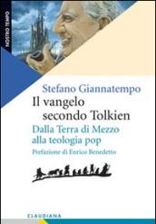 Il Vangelo secondo Tolkien. Dalla Terra di Mezzo alla teologia pop