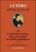 L'autorità secolare, fino a che punto le si debba ubbidienza (1523). Testo tedesco a fronte