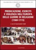 Predicazione, eserciti e violenza nell'Europa delle guerre di religione (1560-1715)