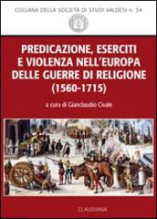 Predicazione, eserciti e violenza nell'Europa delle guerre di religione (1560-1715)