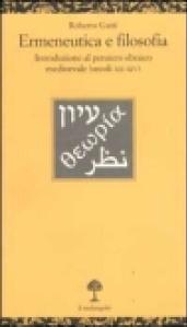 Ermeneutica e filosofia. Introduzione al pensiero ebraico medioevale (secoli XII-XIV)
