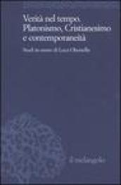 Verità nel tempo. Platonismo, cristianesimo e contemporaneità. Studi in onore di Luca Obertello