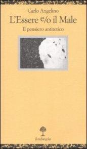 L'essere e/o il male. Il pensiero antitetico