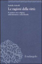 Le ragioni della virtù. Il carattere etico-religioso nella letteratura e nella filosofia