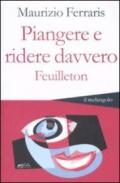 Piangere e ridere davvero. Feuilleton