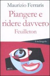 Piangere e ridere davvero. Feuilleton