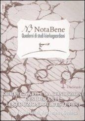 Notabene. Quaderno di studi kierkegaardiani. 7.Kierkegaard e la condizione desiderante. Le seduzioni dell'estetico