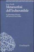 Metamorfosi dell'indistruttibile. La dimensione del sacro nell'opera di Franz Kafka