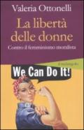 La libertà delle donne. Contro il femminismo moralista