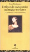 Il riflesso del tragico antico nel tragico moderno. Un esperimento di ricerca frammentaria