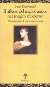 Il riflesso del tragico antico nel tragico moderno. Un esperimento di ricerca frammentaria