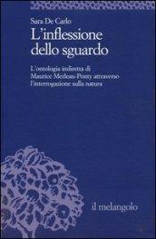 L'inflessione dello sguardo. L'ontologia indiretta di Maurice Merleau-Ponty attraverso l'interrogazione sulla natura