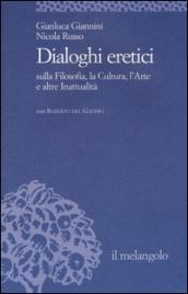 Dialoghi eretici sulla filosofia, la cultura, l'arte e altre inattualità