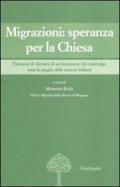 Migrazioni: speranza per la Chiesa. Elementi di rilettura di un fenomeno che coinvolge tutte le pieghe della società italiana